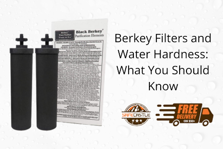 Berkey Filters and Water Hardness: What You Should Know