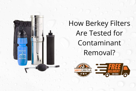How Berkey Filters Are Tested for Contaminant Removal?