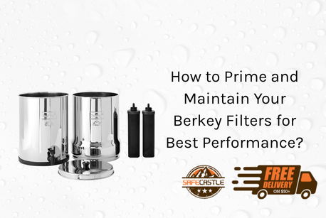 How to Prime and Maintain Your Berkey Filters for Best Performance?