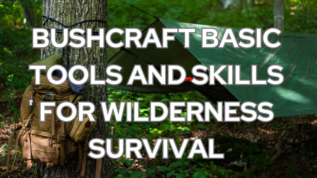 Bushcraft Basic Tools and Skills for Wilderness Survival - Safecastle