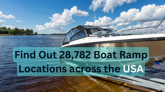Find Out 28,782 Public and Private Boat Ramps Locations across the USA