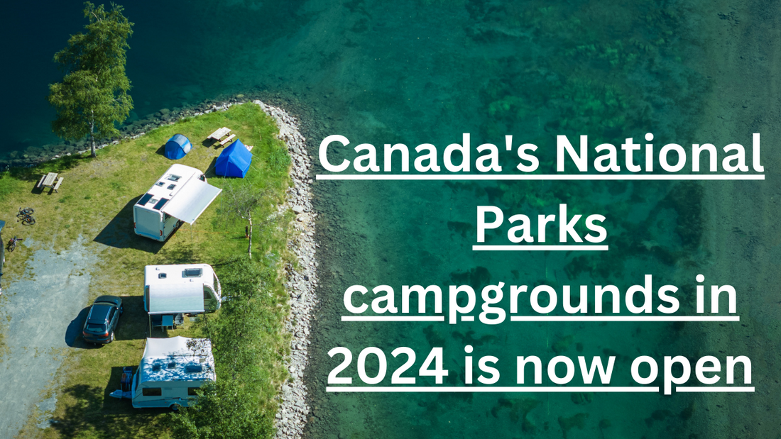 When you can Book a Campground in Canada's National Parks for 2024. - Safecastle